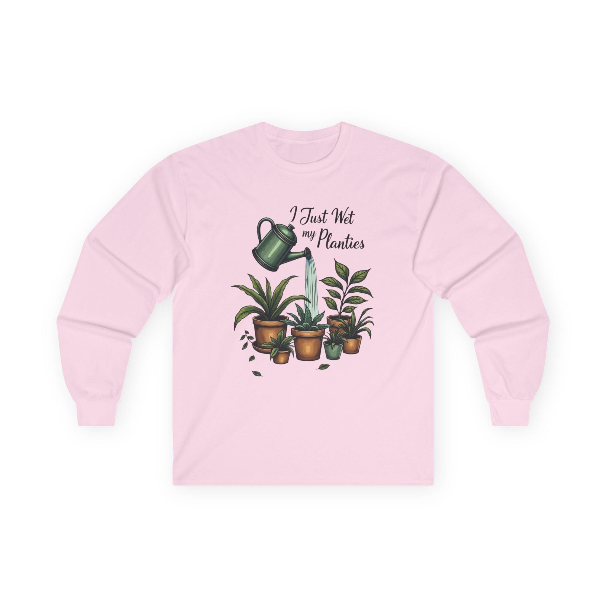 Plant Lover Long Sleeve Tee - I Just Wet My Planties Fun - Even Keel LLC