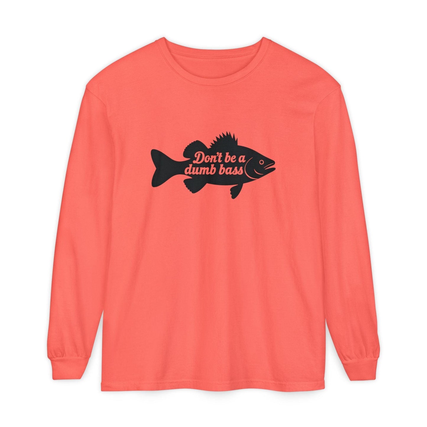 Long Sleeve T-Shirt - Don't Be a Dumb Bass Design - Even Keel LLC