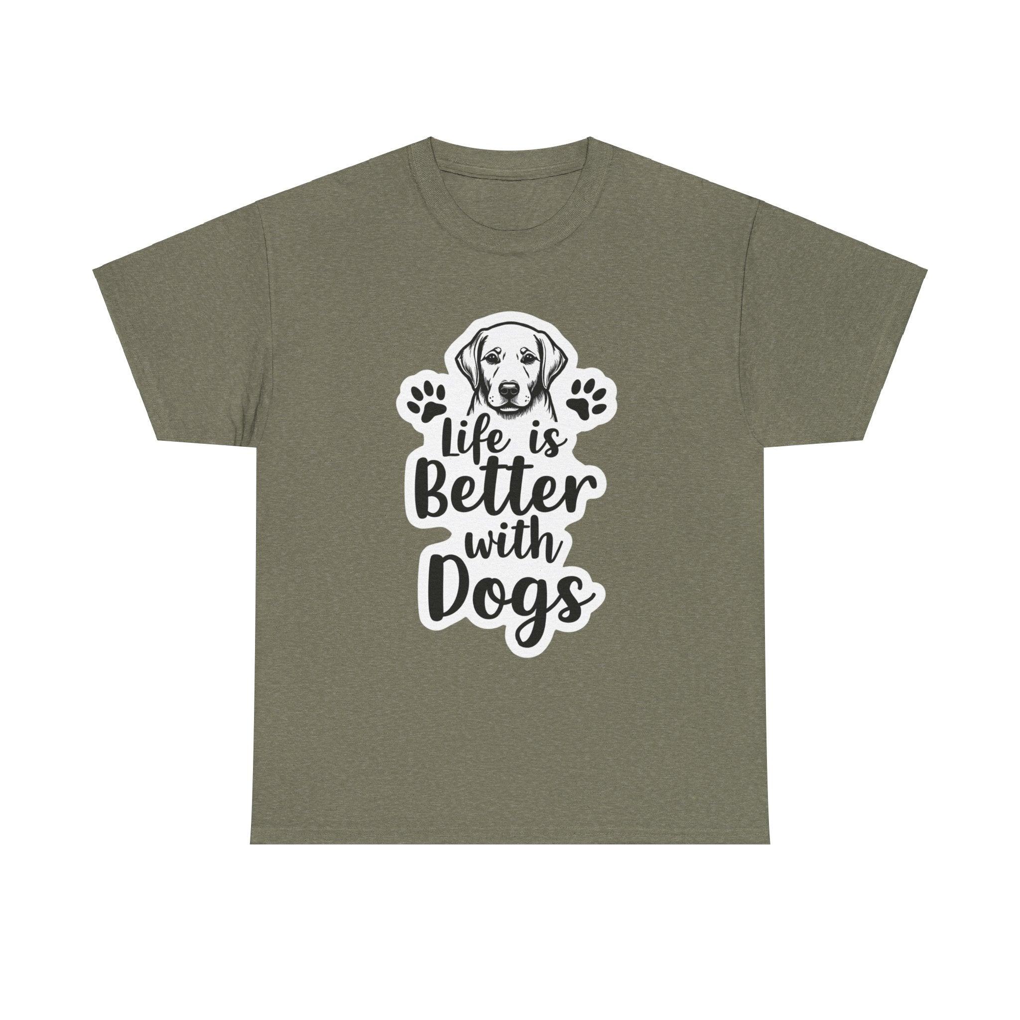 Life Is Better With Dogs Stylish T-Shirt For Pet Lovers - Even Keel LLC