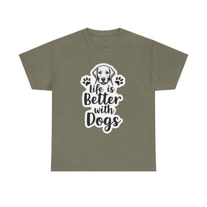 Life Is Better With Dogs Stylish T-Shirt For Pet Lovers - Even Keel LLC