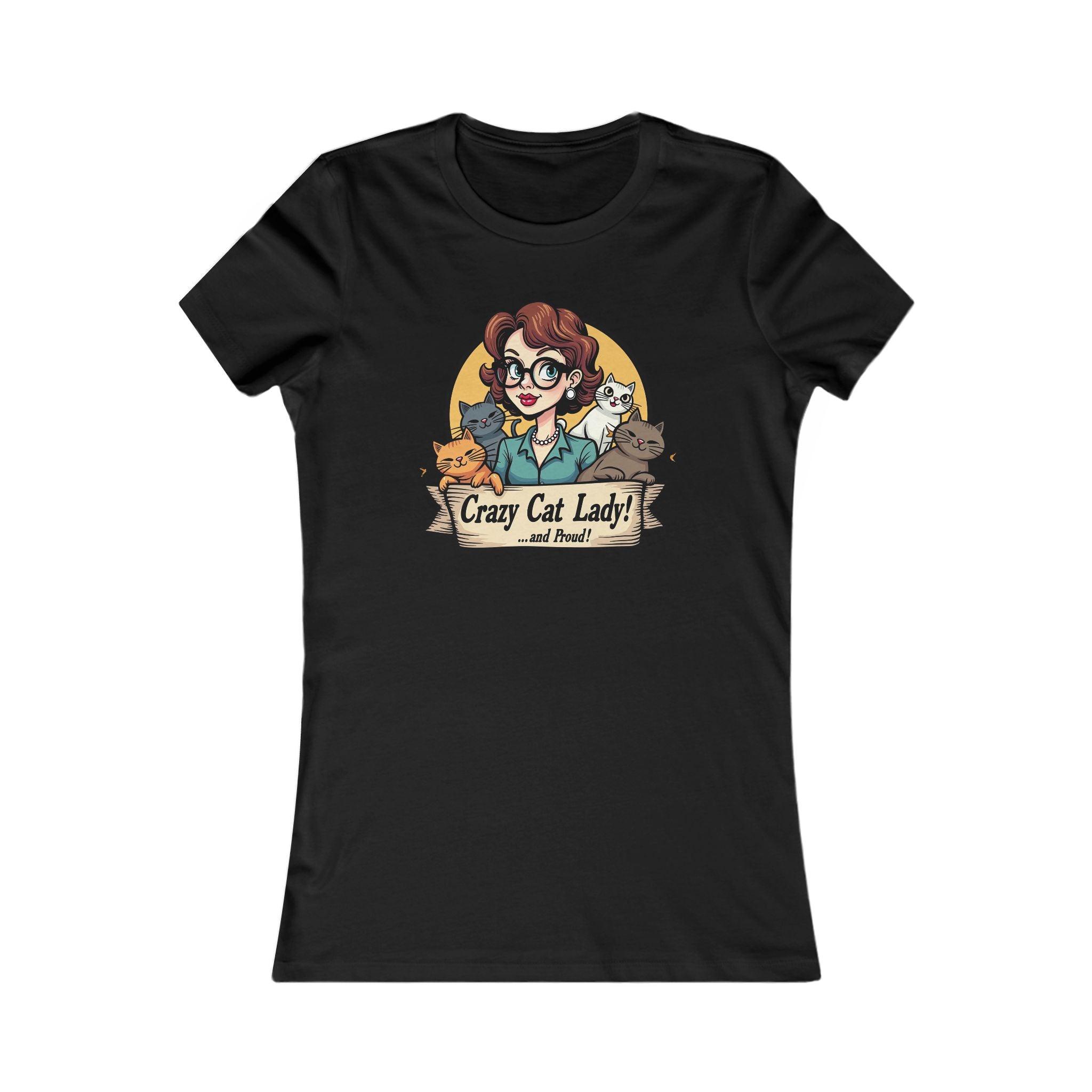 Tee - Crazy Cat Lady and Proud Women's Favorite T-Shirt - Even Keel LLC