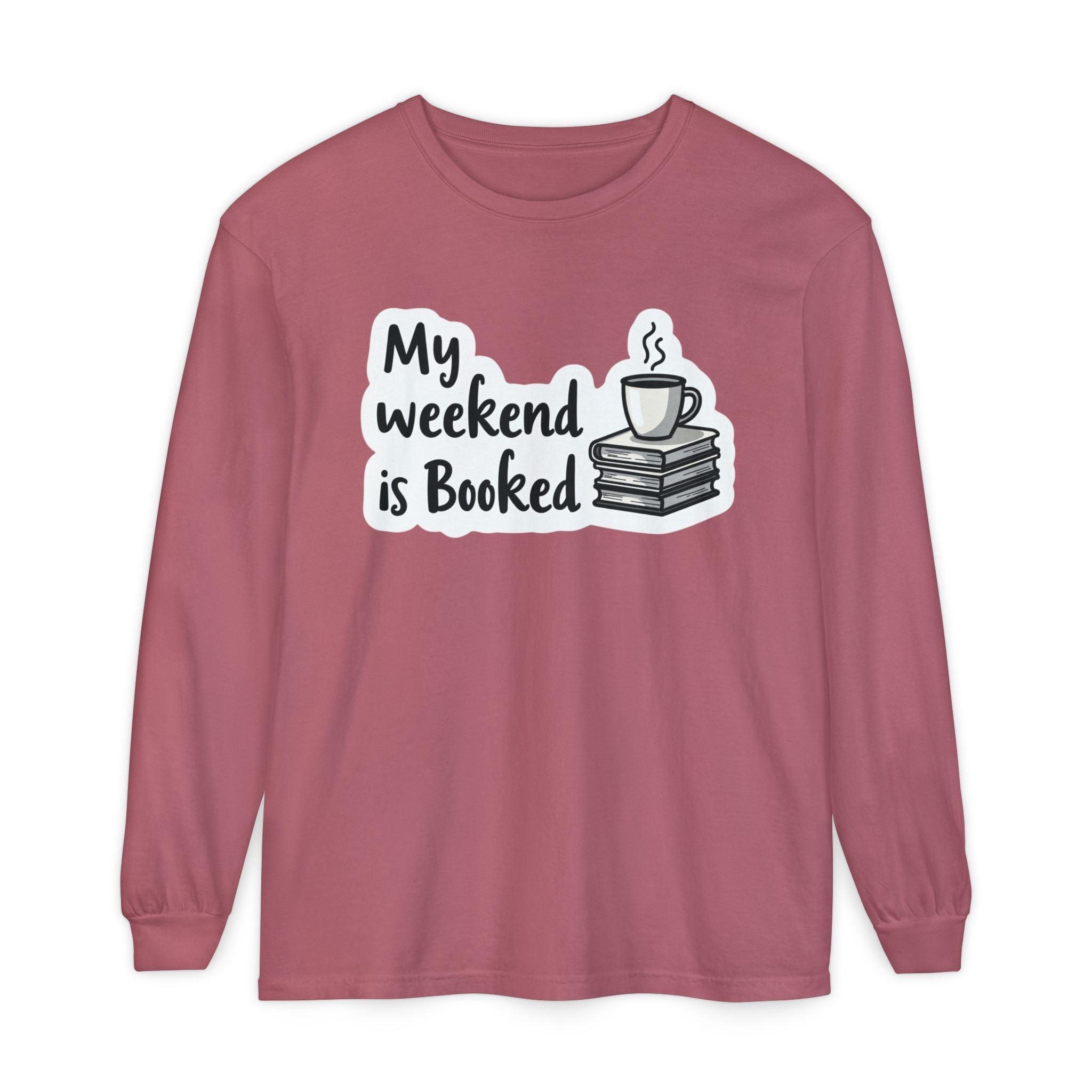 Long Sleeve T-Shirt My Weekend is Booked Unisex Wear - Even Keel LLC