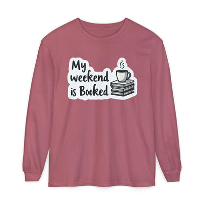 Long Sleeve T-Shirt My Weekend is Booked Unisex Wear.