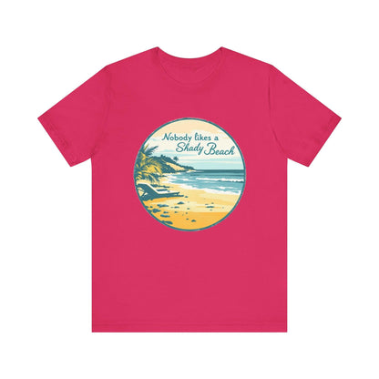 Nobody Likes a Shady Beach Unisex Tee Relaxed Summer Vibes - Even Keel LLC