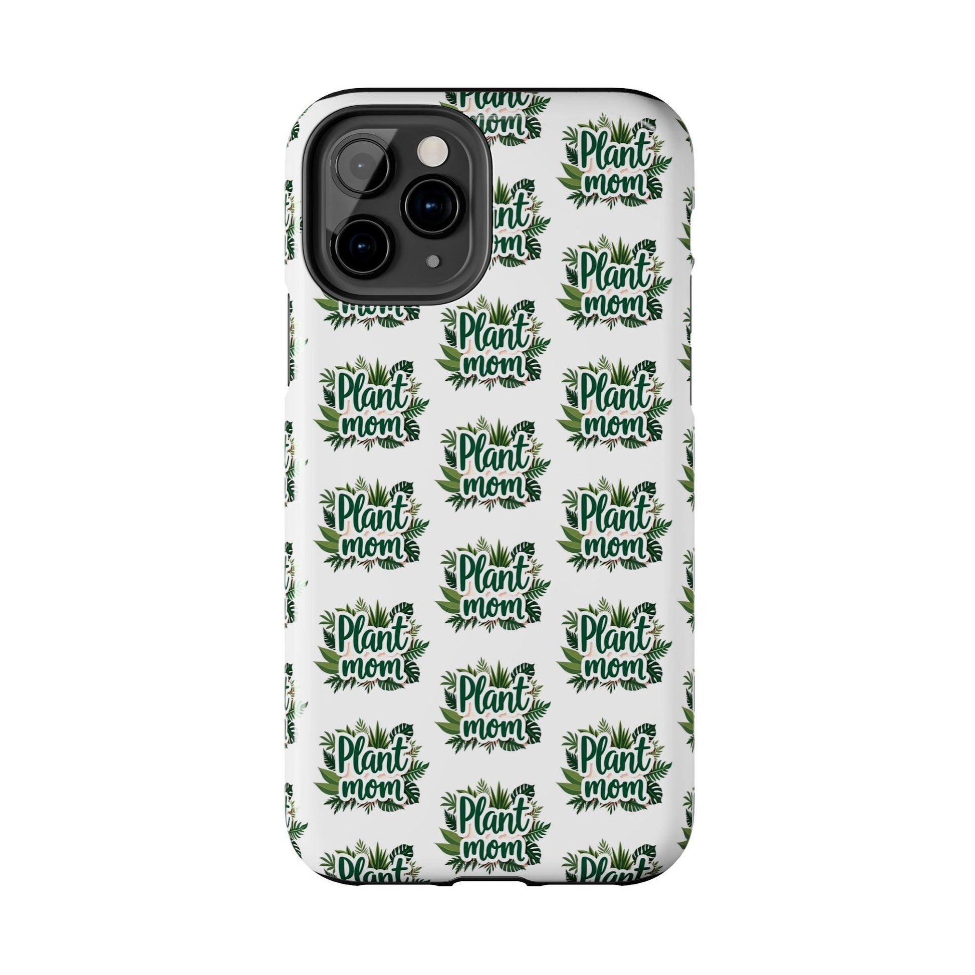 Plant Mom Tough Phone Cases for iPhone and Samsung - Even Keel LLC