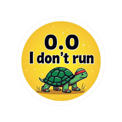 Turtle Speed: I Don't Run 0.0 Vinyl Sticker for Decor - Even Keel LLC