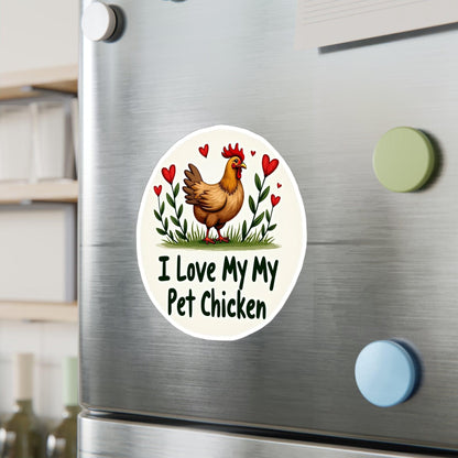 I Love My Pet Chicken Vinyl Decal - High Quality Sticker - Even Keel LLC