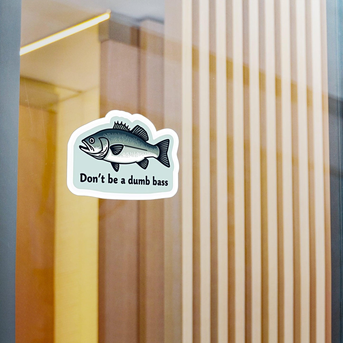 Vinyl Decal - Don't Be a Bass Funny Sticker Design - Even Keel LLC