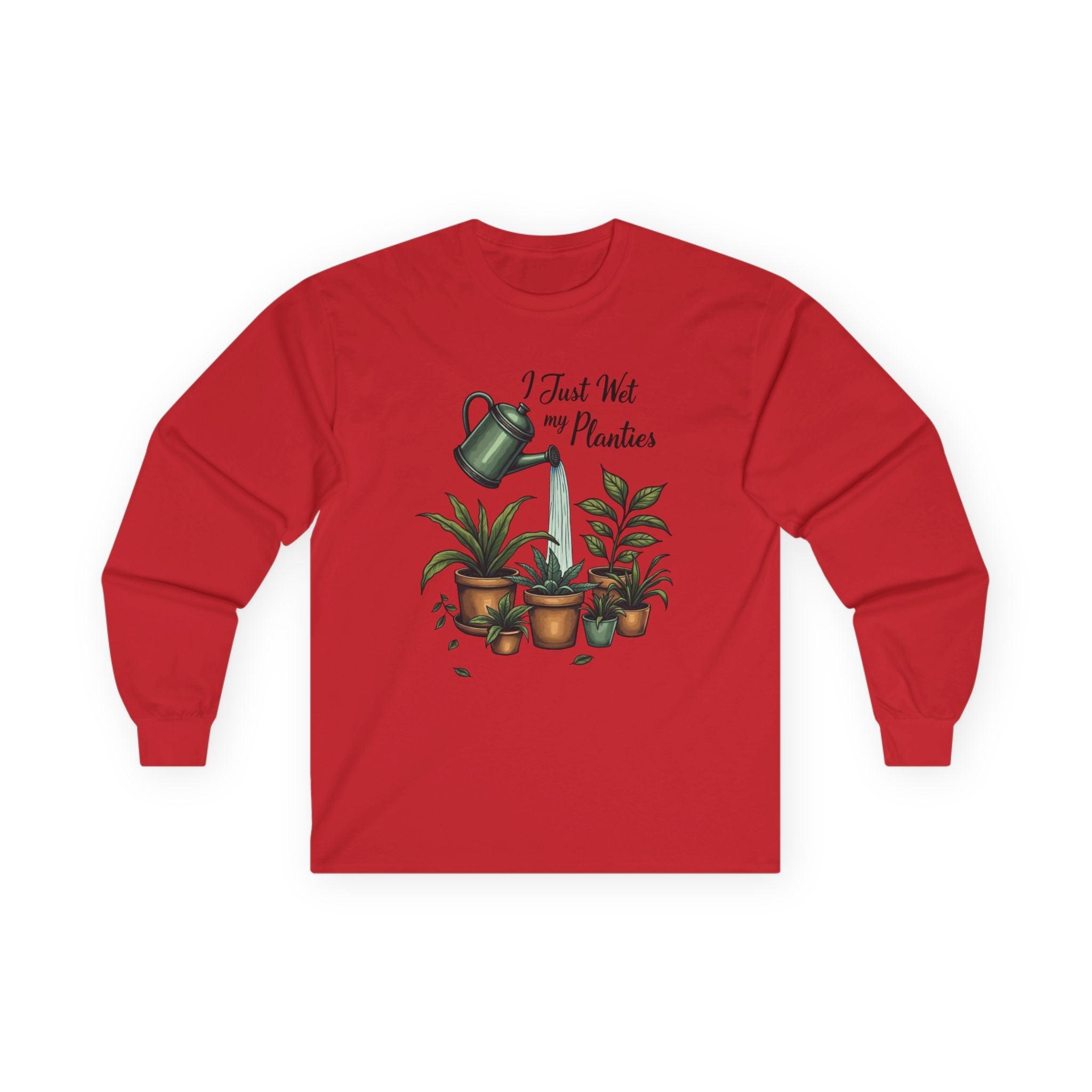 Plant Lover Long Sleeve Tee - I Just Wet My Planties Fun - Even Keel LLC