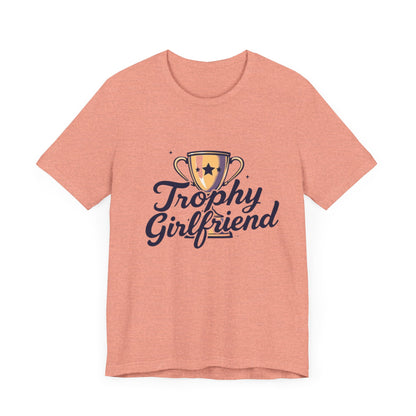 Trophy Girlfriend Unisex Tee - Perfect Gift for Celebrations