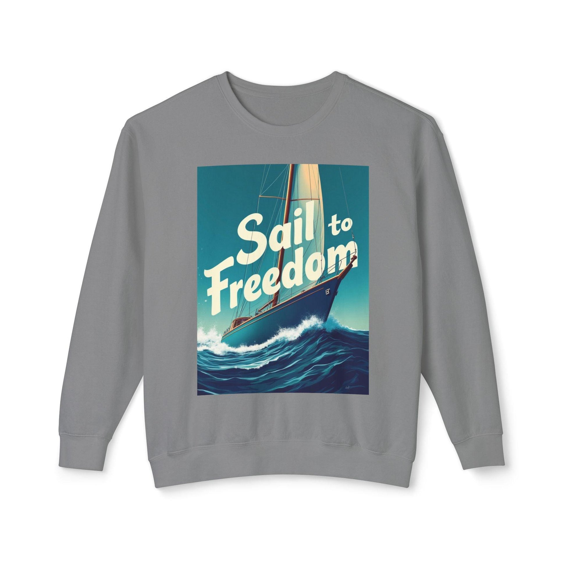 Sail to Freedom Sweatshirt for Nautical Adventure Lovers - Even Keel LLC