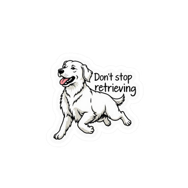 Don't Stop Retrieving - Golden Retriever Vinyl Decal Design - Even Keel LLC