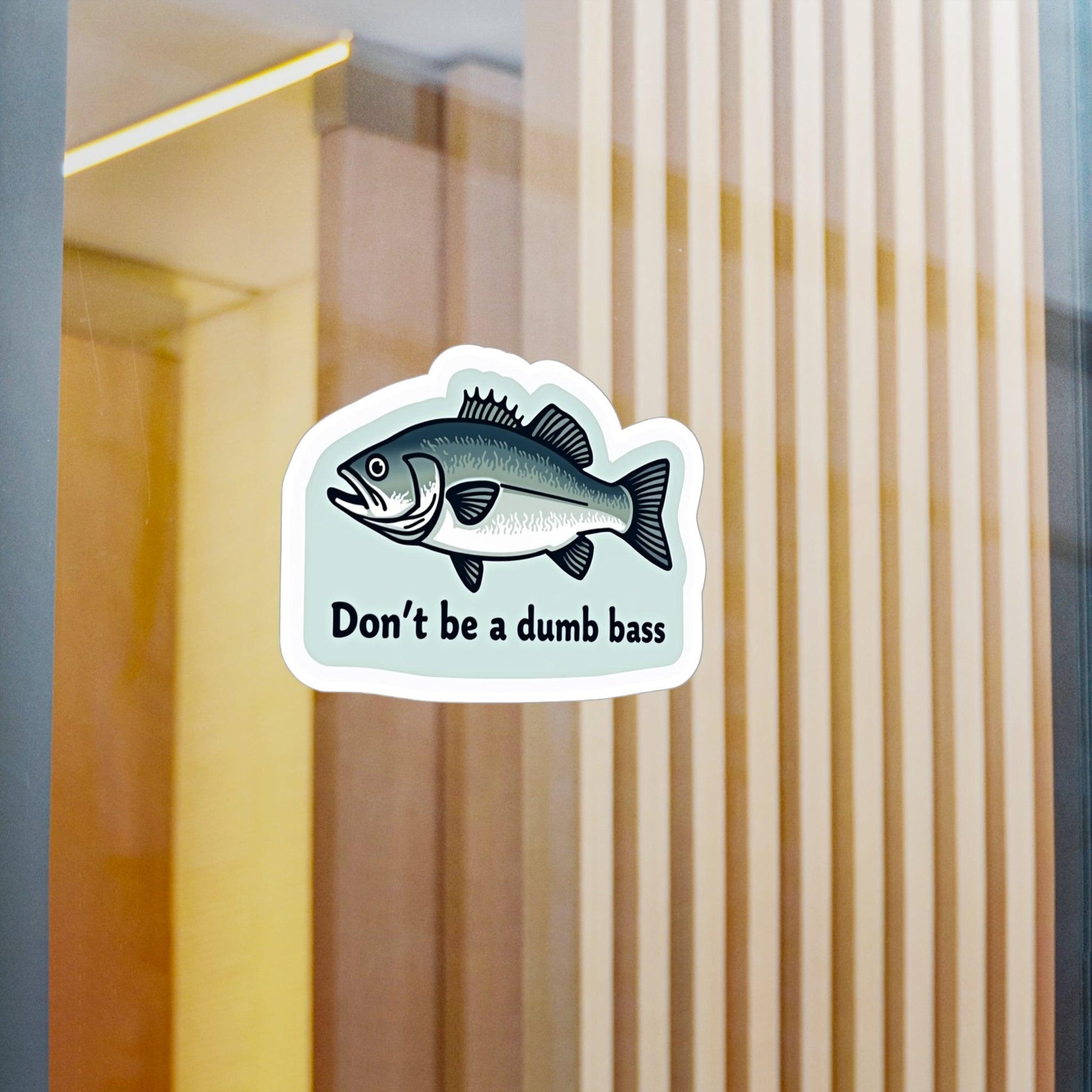 Vinyl Decal - Don't Be a Bass Funny Sticker Design - Even Keel LLC