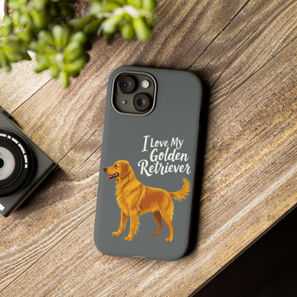 Phone Case I Love My Golden Retriever For Dog Lovers Style - Even Keel LLC