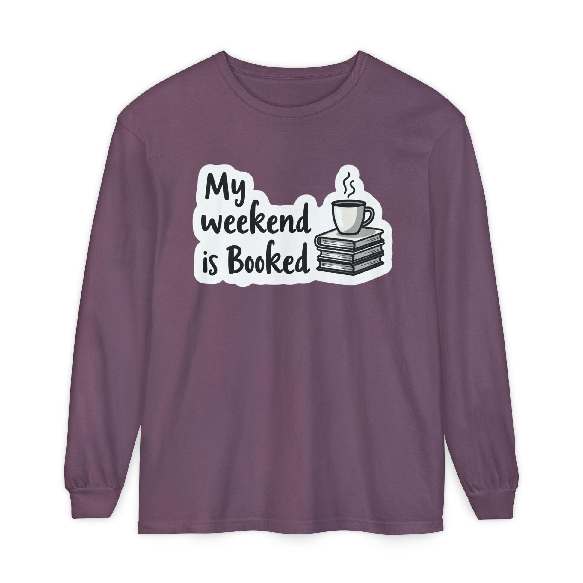 Long Sleeve T-Shirt My Weekend is Booked Unisex Wear.