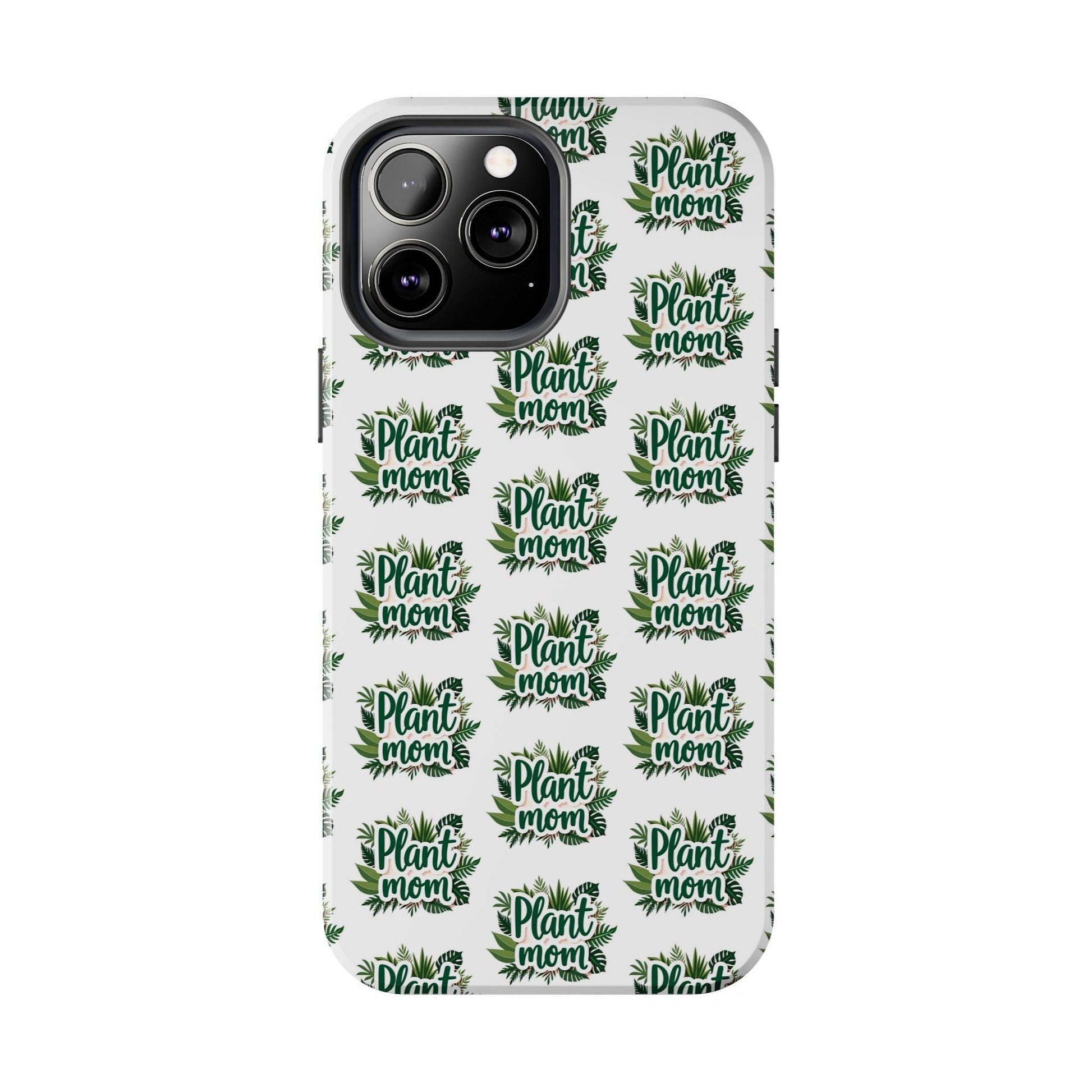 Plant Mom Tough Phone Cases for iPhone and Samsung - Even Keel LLC