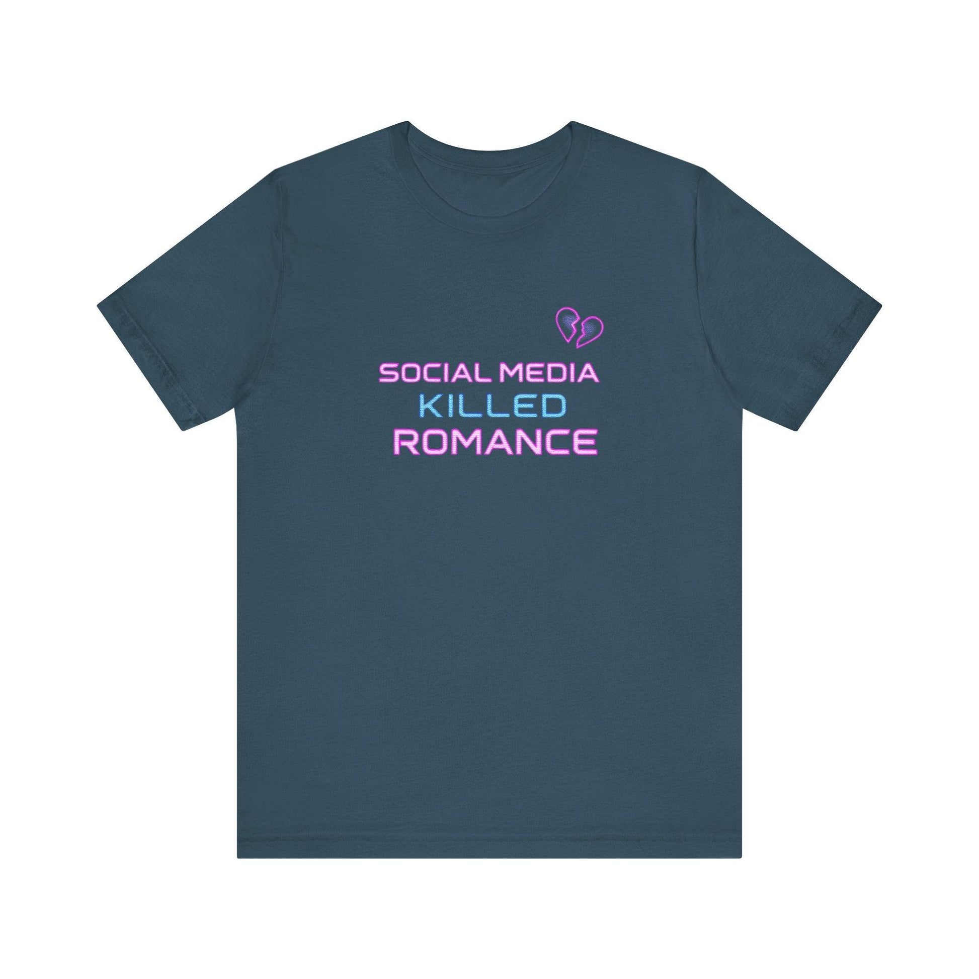 T-Shirt - Social Media Killed Romance Unisex Tee Design - Even Keel LLC