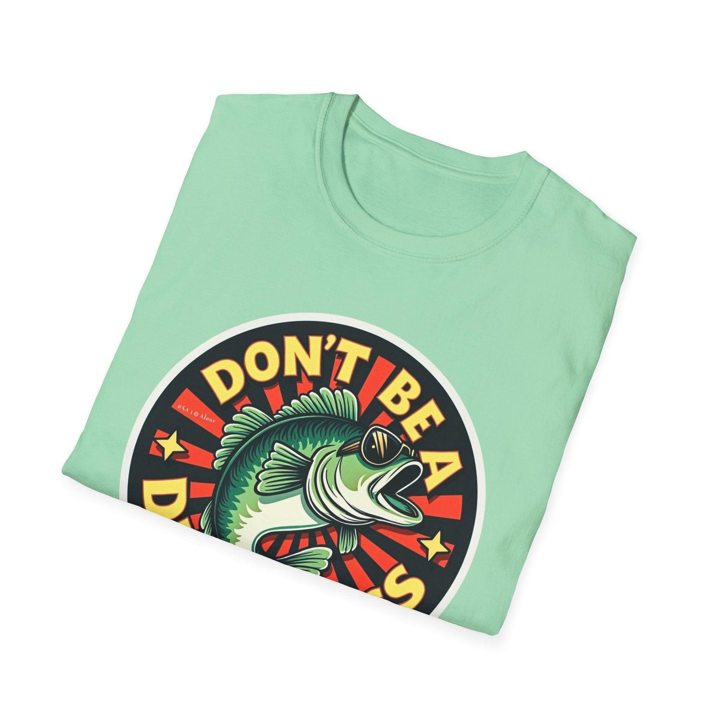 Unisex T-Shirt - Circle Don't Be a Bass Design for Fun - Even Keel LLC