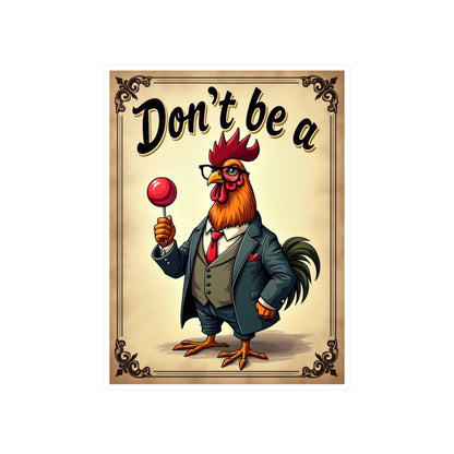 Vinyl Decal - 'Don't Be A Rooster' Humorous Sticker - Even Keel LLC