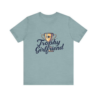 Trophy Girlfriend Unisex Tee - Perfect Gift for Celebrations