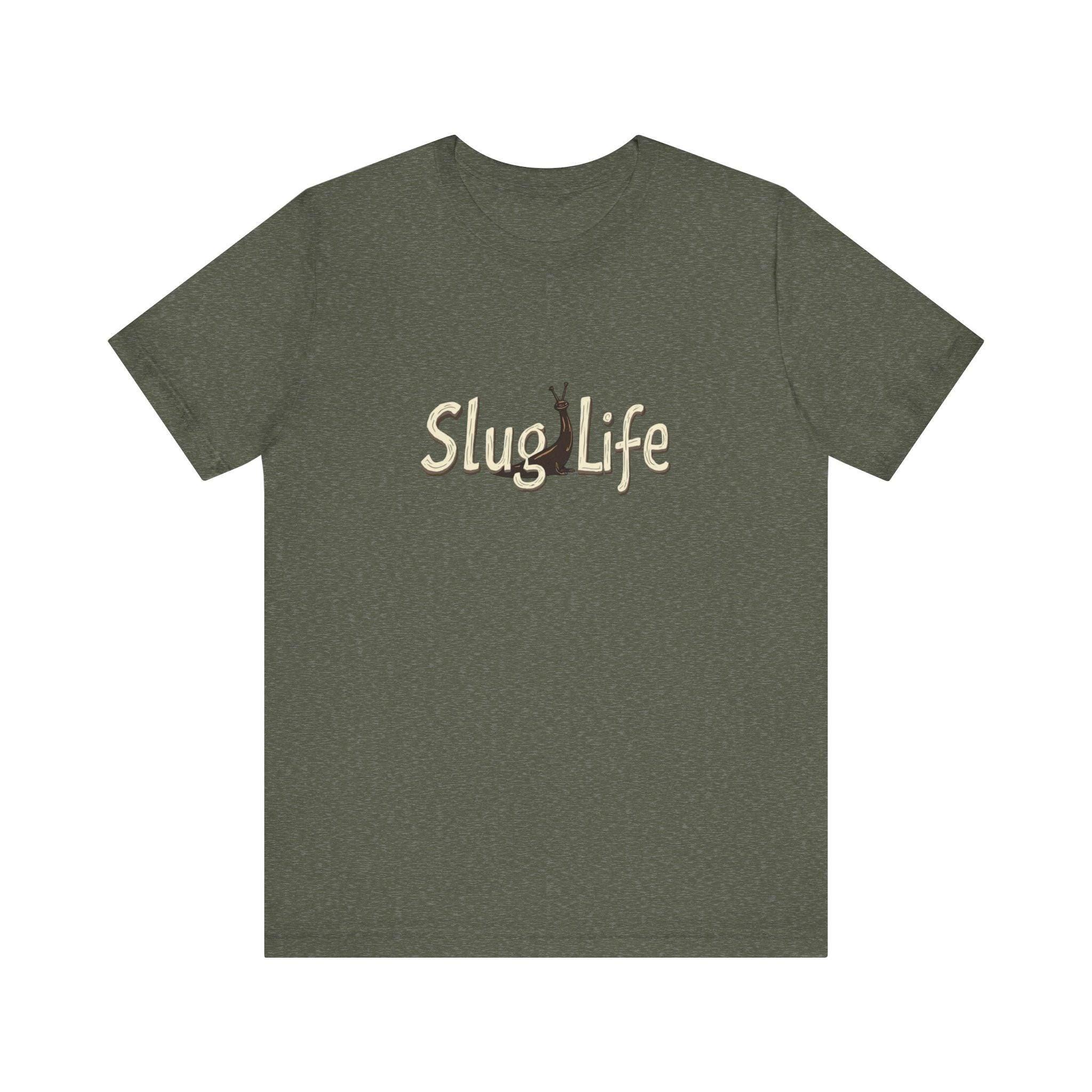 Slug Life Unisex T-Shirt for Nature Lovers and Gardeners - Even Keel LLC