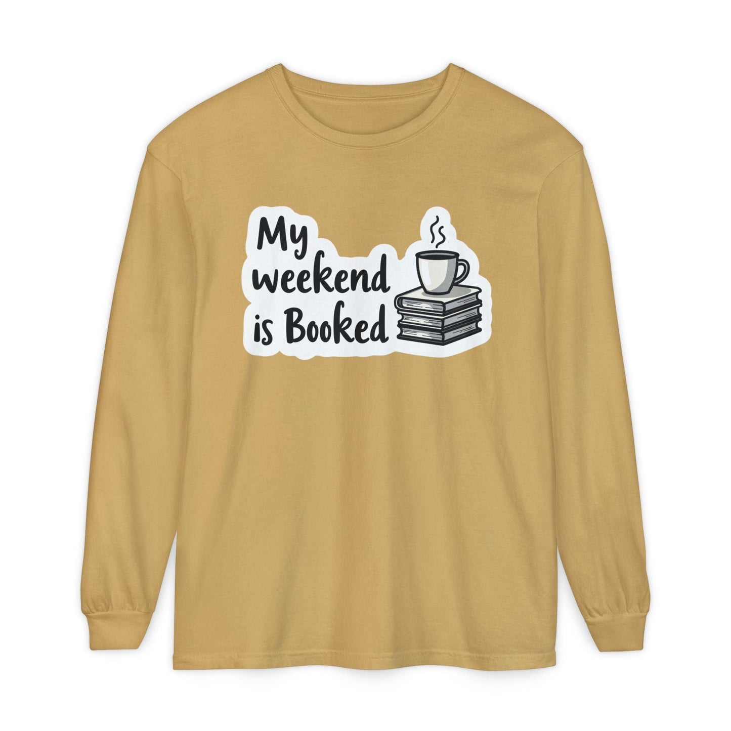 Long Sleeve T-Shirt My Weekend is Booked Unisex Wear.