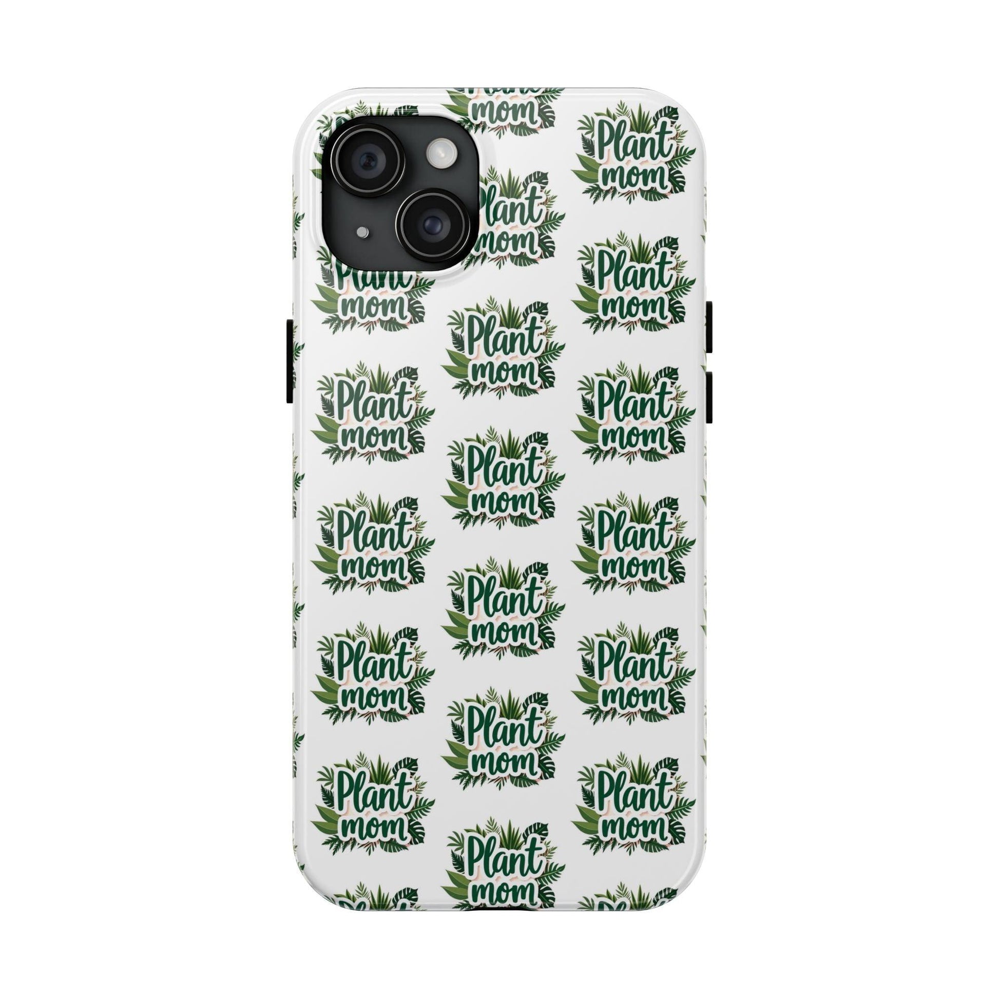 Plant Mom Tough Phone Cases for iPhone and Samsung - Even Keel LLC