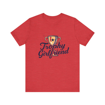 Trophy Girlfriend Unisex Tee - Perfect Gift for Celebrations