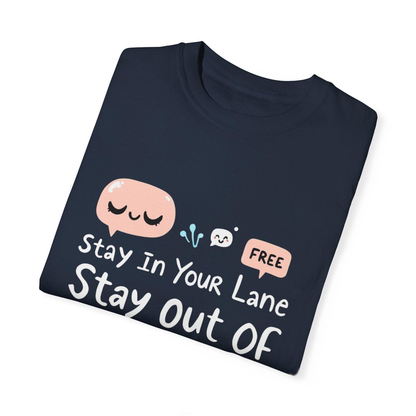 Stay Out of My Business Unisex Garment-Dyed T-shirt for All - Even Keel LLC