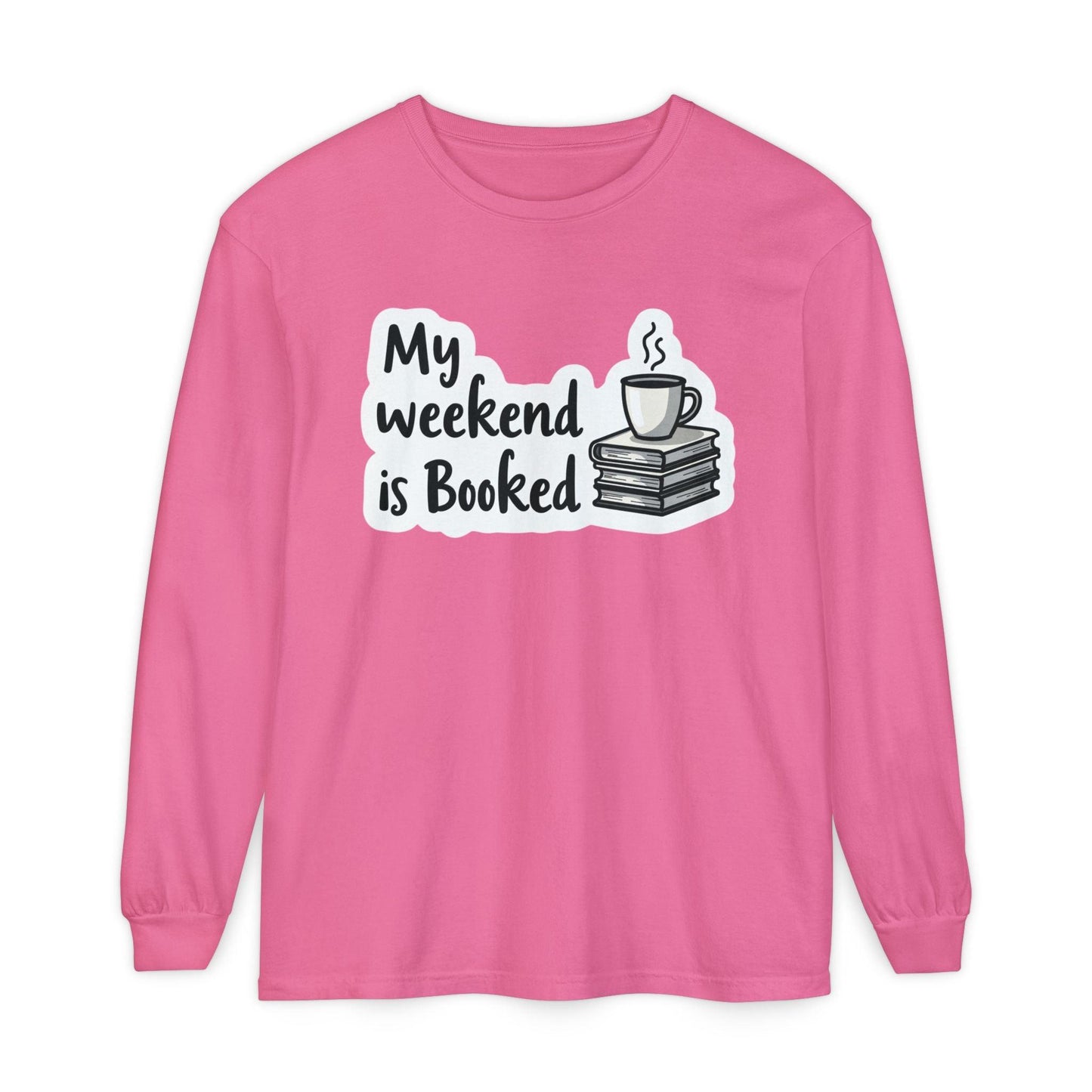 Long Sleeve T-Shirt My Weekend is Booked Unisex Wear.