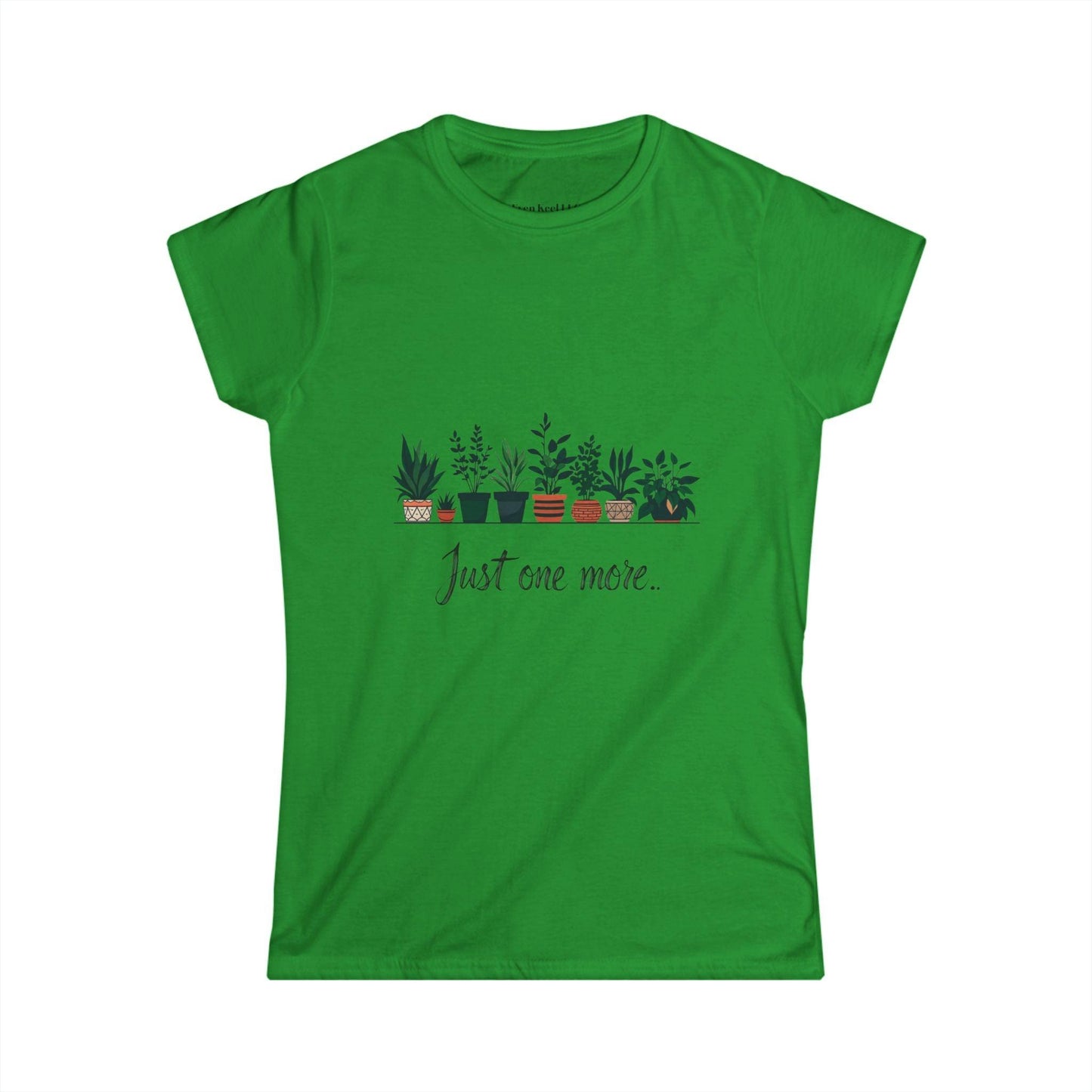 Just One More Plant Women's Softstyle Tee - Perfect for Plant Lovers - Even Keel LLC