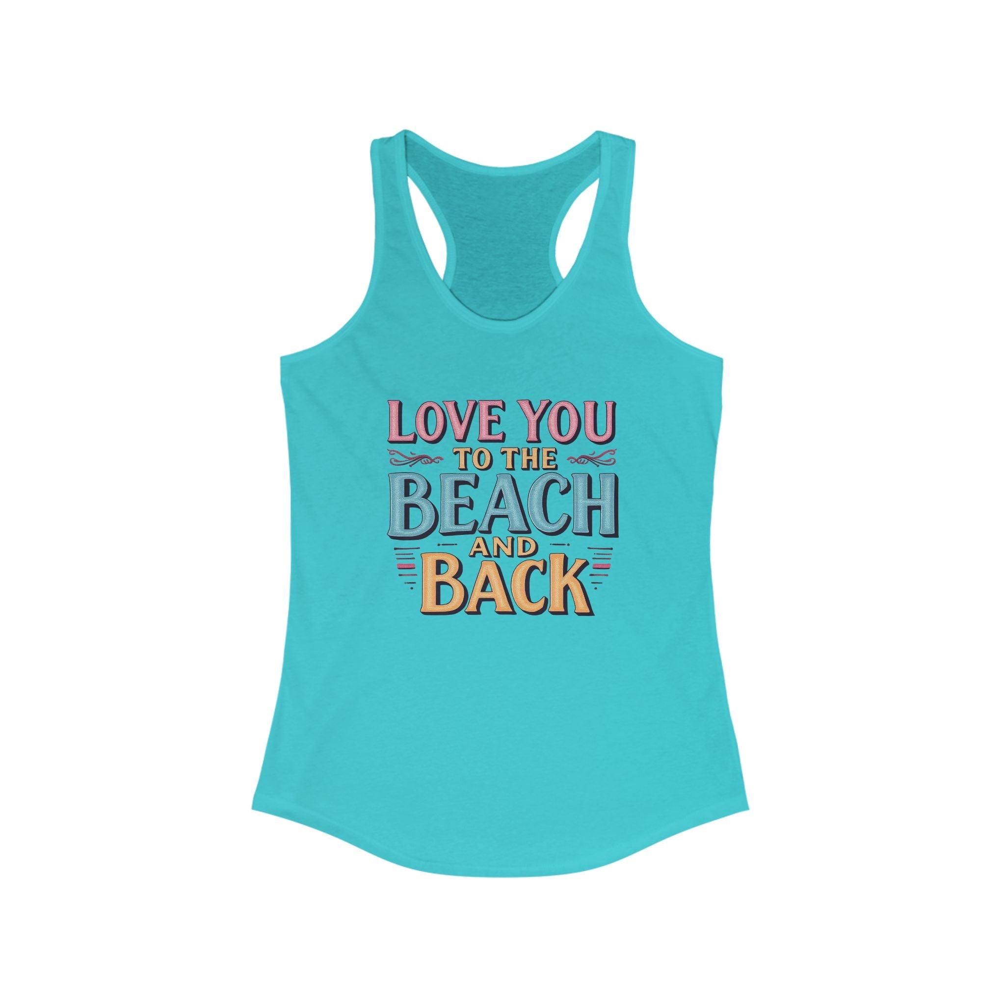 Love You to the Beach and Back Racerback Tank Top Women - Even Keel LLC