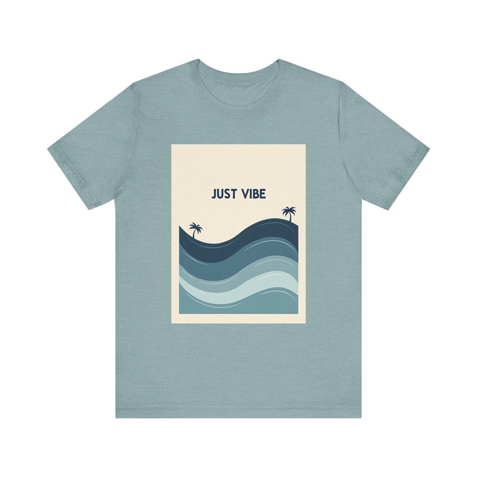 T-Shirt - Just Vibe Ride the Waves Casual Tee Shirt - Even Keel LLC