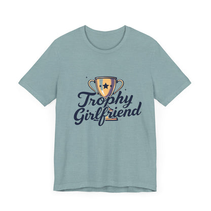 Trophy Girlfriend Unisex Tee - Perfect Gift for Celebrations