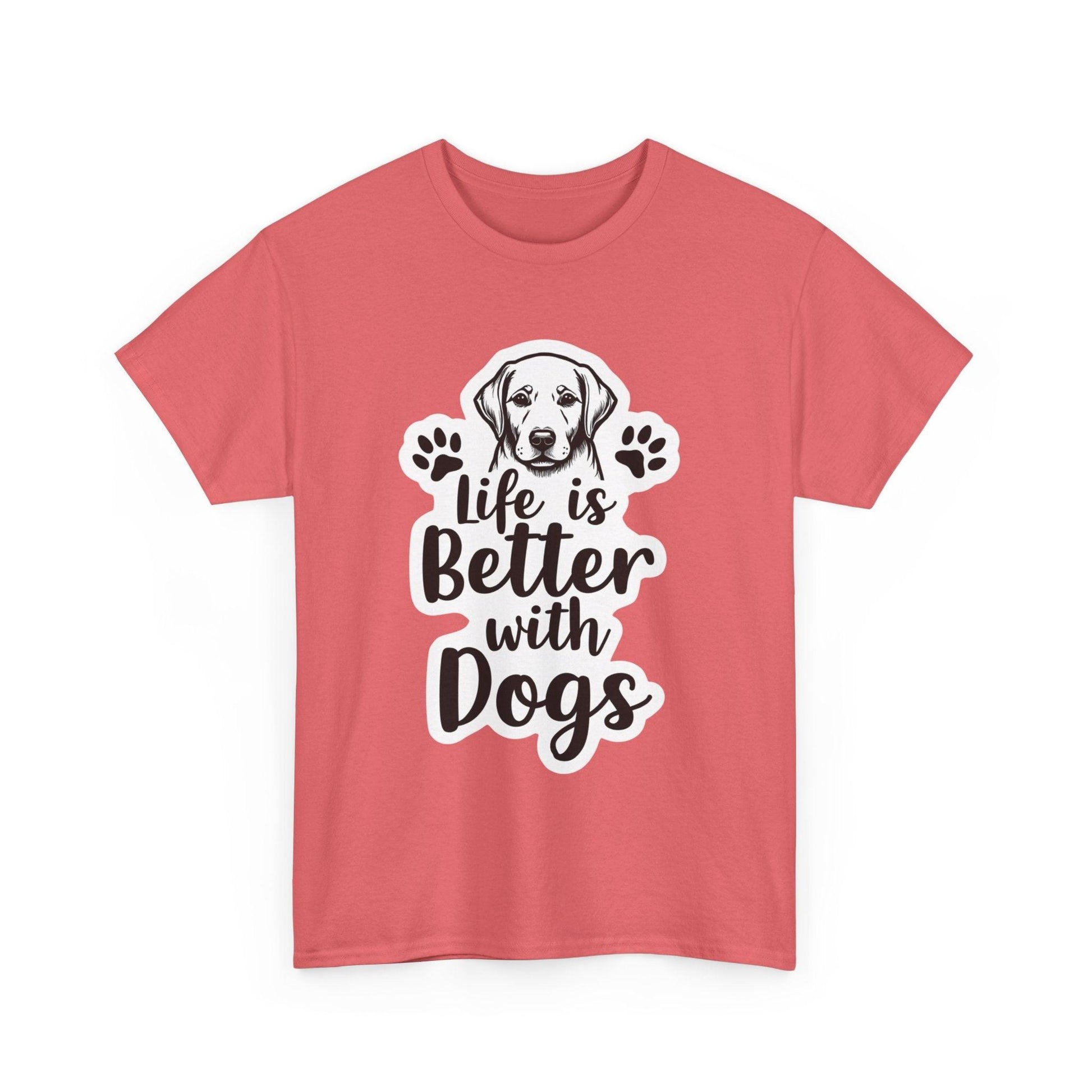 Life Is Better With Dogs Stylish T-Shirt For Pet Lovers - Even Keel LLC