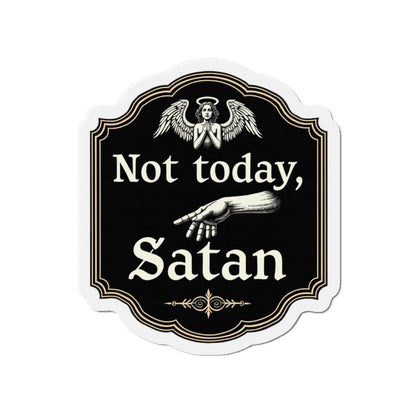 Not Today Satan Die-Cut Magnet for Custom Decor - Even Keel LLC