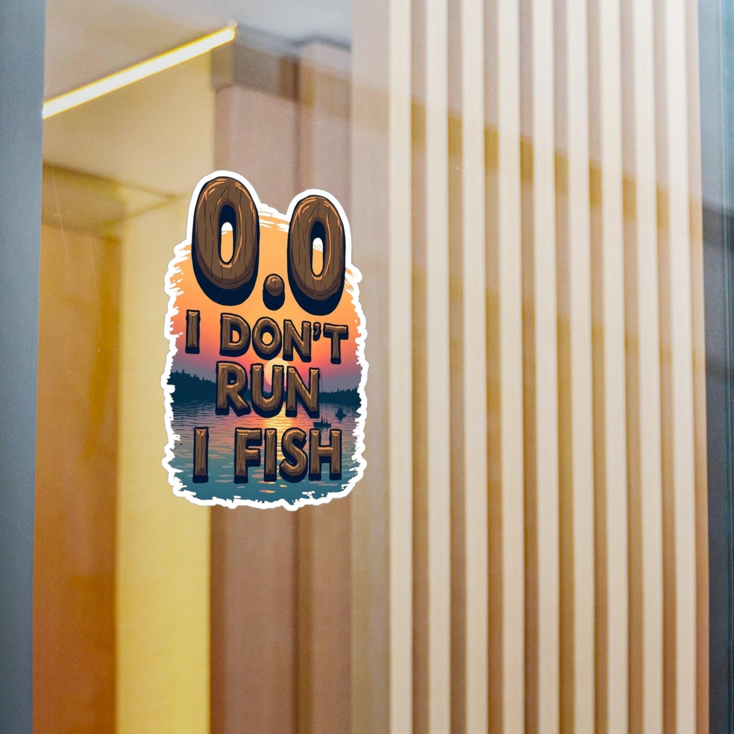 0.0 I Don't Run, I Fish Decal for Outdoor Lovers - Even Keel LLC