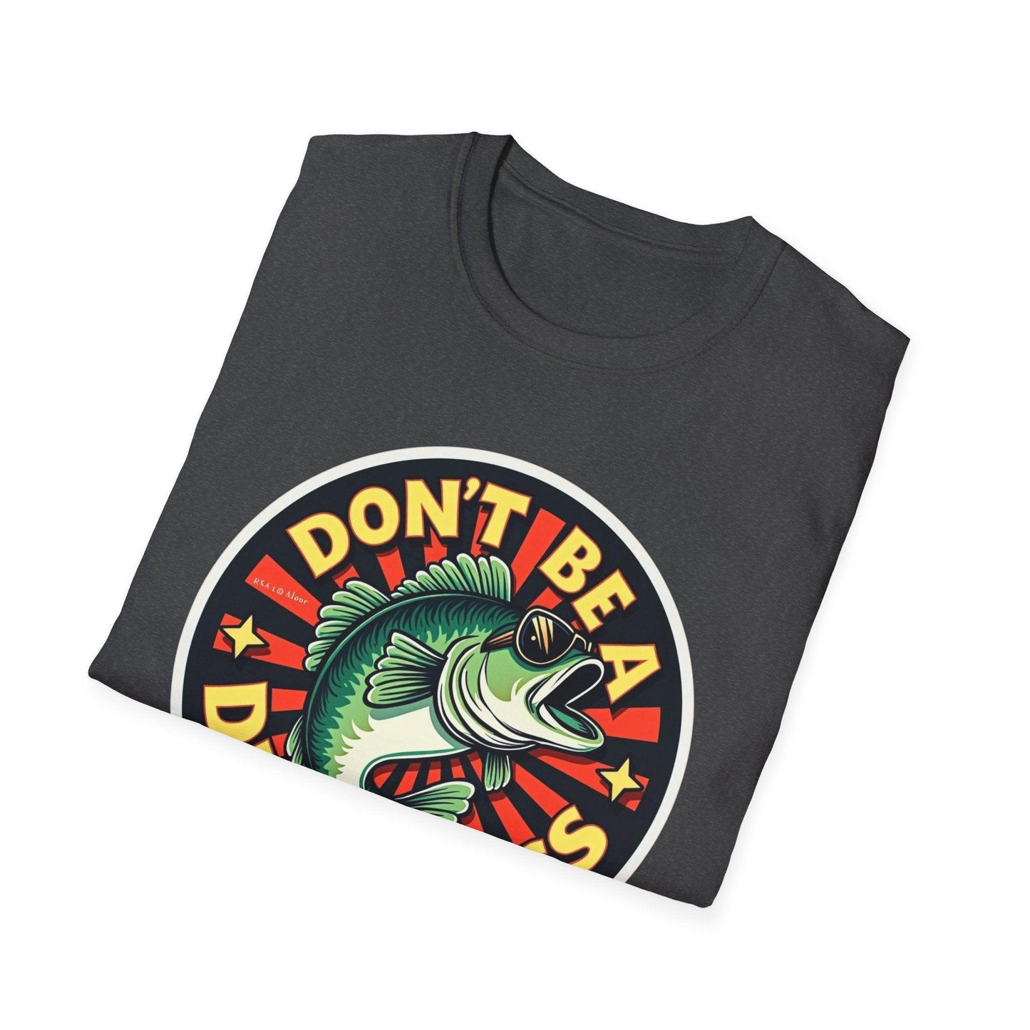 Unisex T-Shirt - Circle Don't Be a Bass Design for Fun - Even Keel LLC