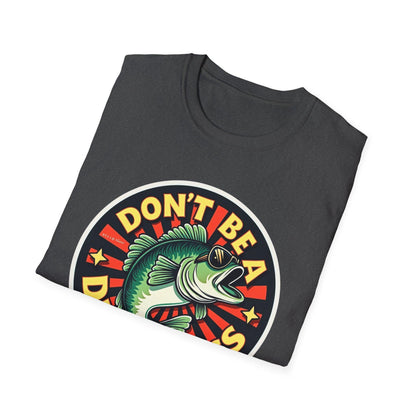 Dont Be a Dumb Bass Short Sleeve T Shirt for Fun Wear - Even Keel LLC