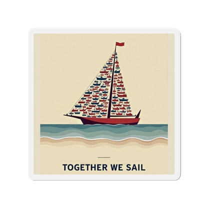 Together We Sail Magnet Custom Die-Cut Durable Design - Even Keel LLC