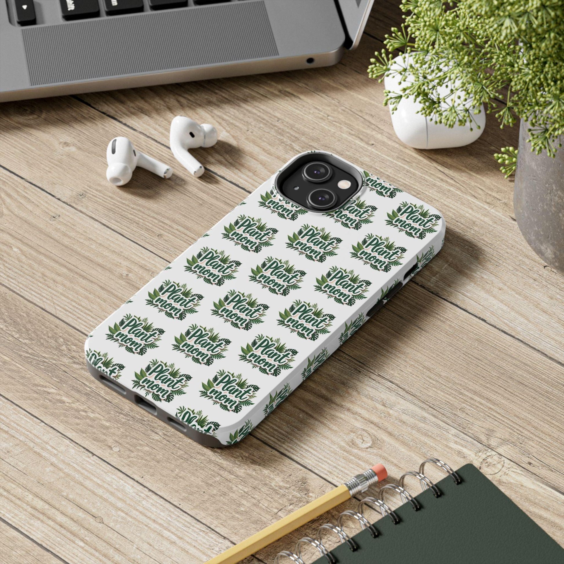 Plant Mom Tough Phone Cases for iPhone and Samsung - Even Keel LLC