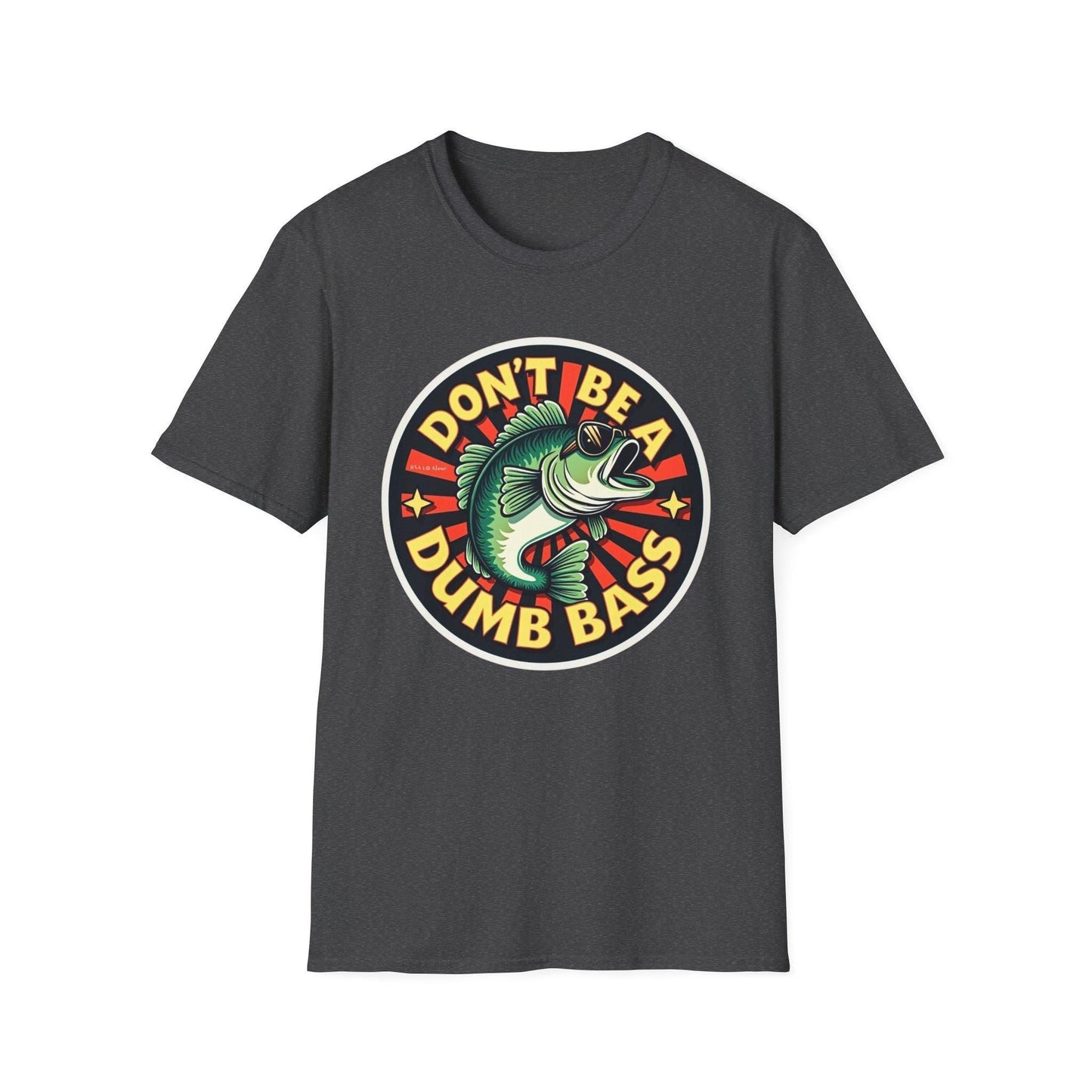 Dont Be a Dumb Bass Short Sleeve T Shirt for Fun Wear - Even Keel LLC