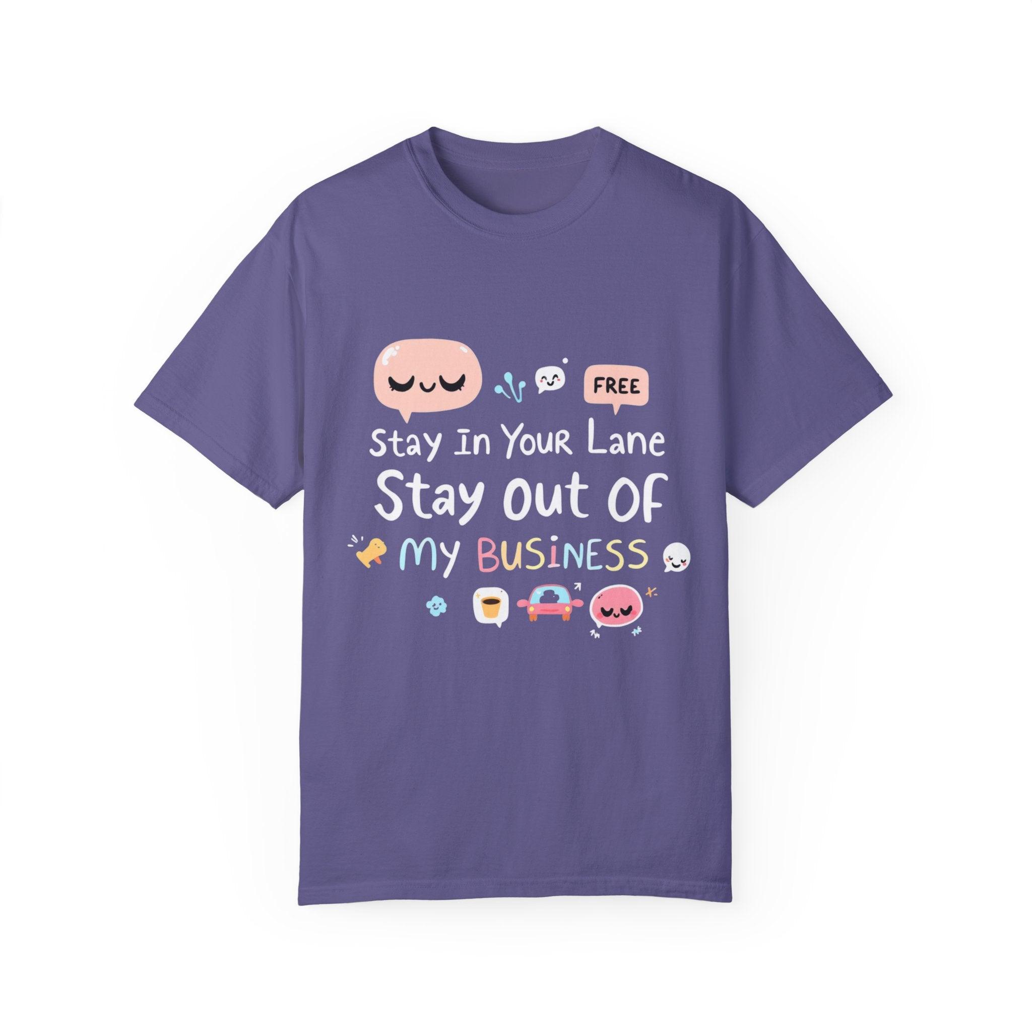 Stay Out of My Business Unisex Garment-Dyed T-shirt for All - Even Keel LLC