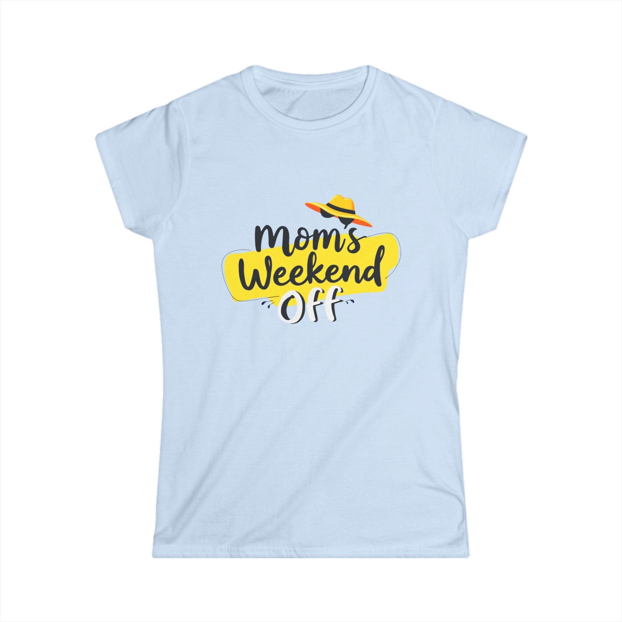 Women's Tee - Mom's Weekend Off Funny Quote T-Shirt Gift - Even Keel LLC