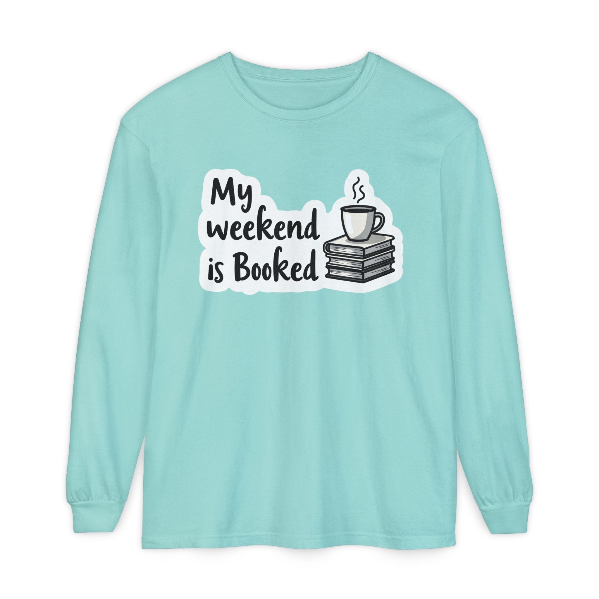 Long Sleeve T-Shirt My Weekend is Booked Unisex Wear - Even Keel LLC