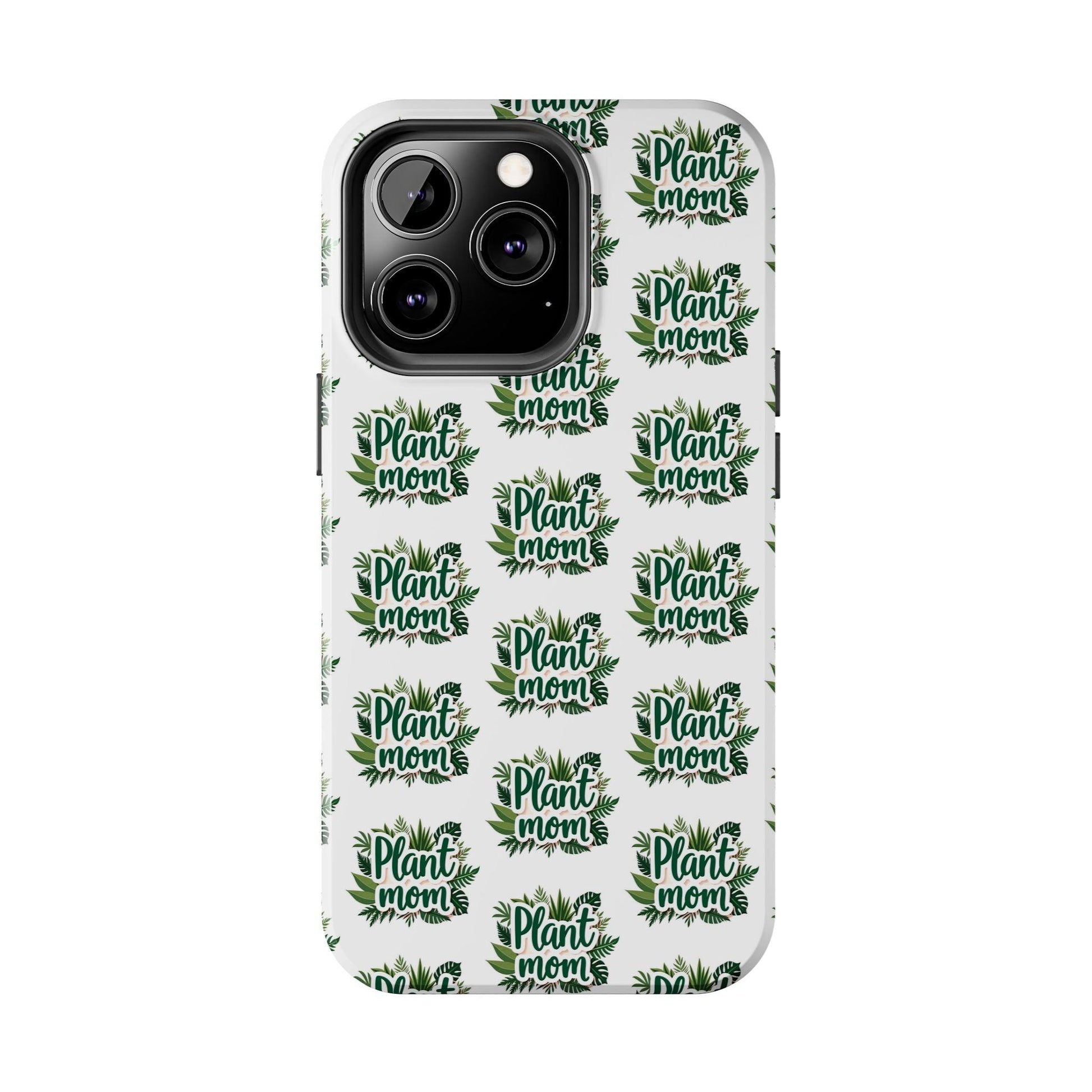 Plant Mom Tough Phone Cases for iPhone and Samsung - Even Keel LLC