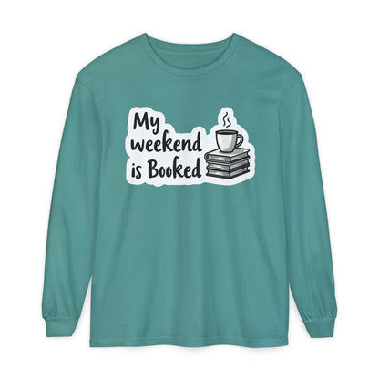 Long Sleeve T-Shirt My Weekend is Booked Unisex Wear.