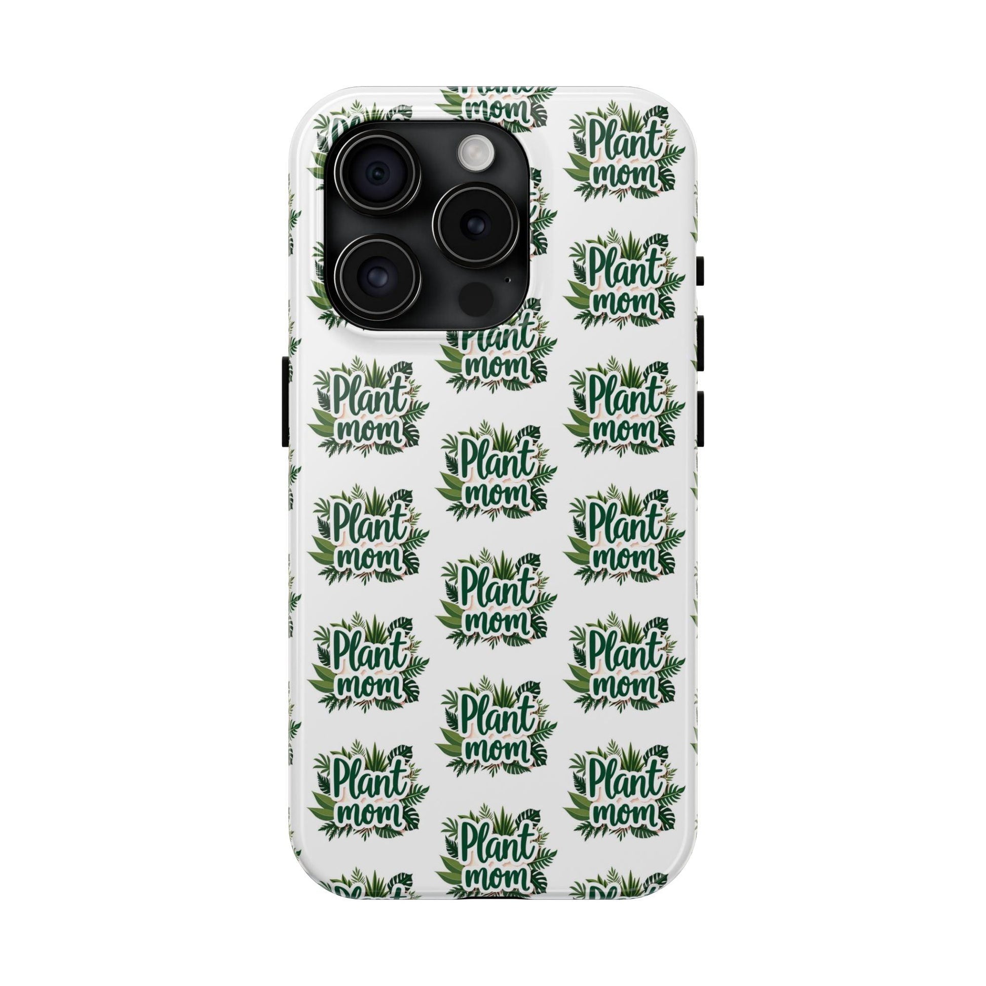 Plant Mom Tough Phone Cases for iPhone and Samsung - Even Keel LLC