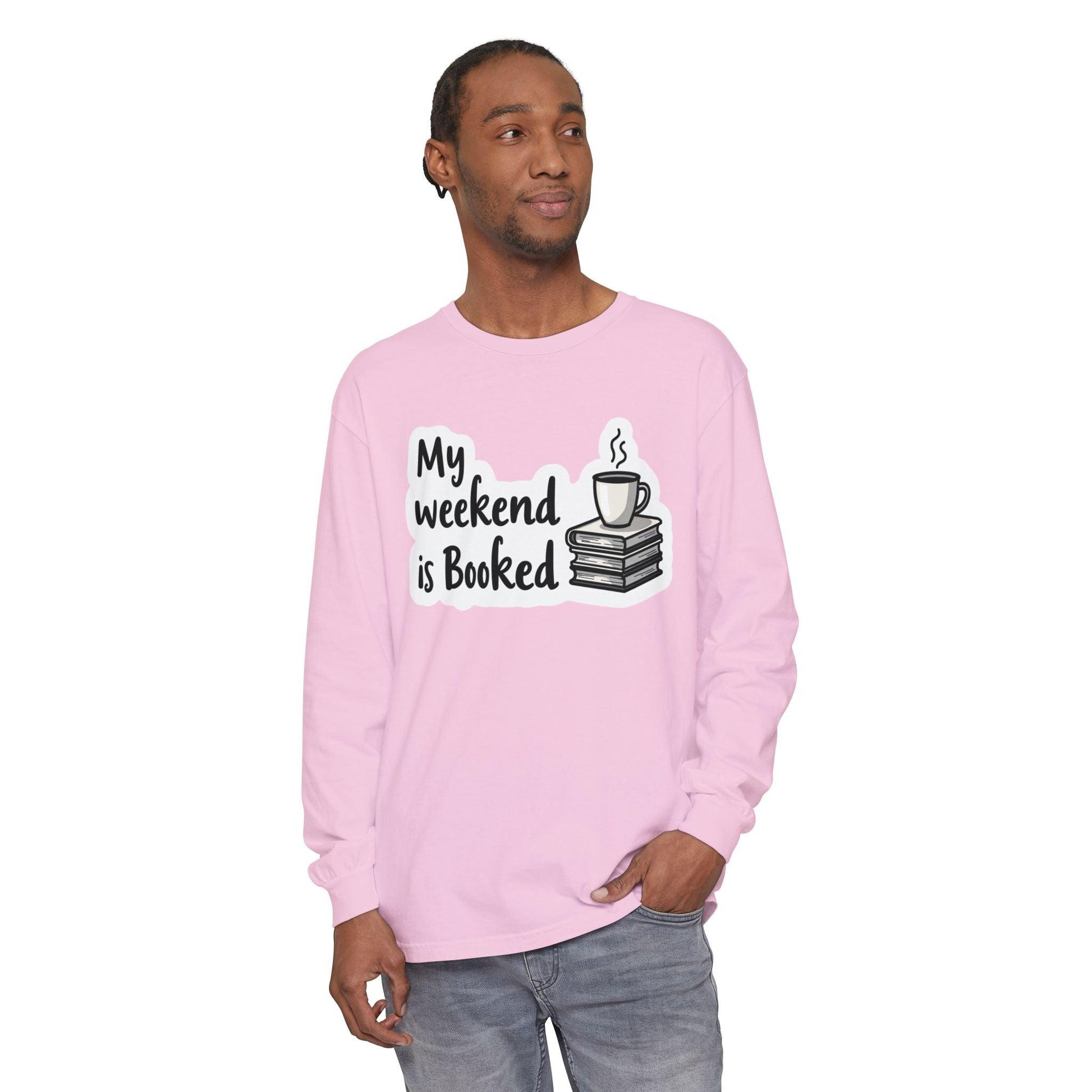 Long Sleeve T-Shirt My Weekend is Booked Unisex Wear - Even Keel LLC