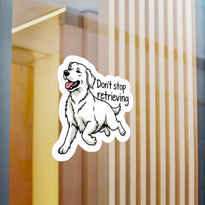 Don't Stop Retrieving - Golden Retriever Vinyl Decal Design - Even Keel LLC